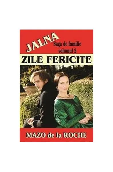 Jalna. Saga de familie. Zile fericite (vol. 2) - Paperback brosat - Mazo de la Roche