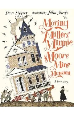 Moving the Millers' Minnie Moore Mine Mansion: A True Story