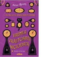 Cronicile Domnisoarei Poimaine. Volumul 1. Vremea Vrajitoarei Niciodata