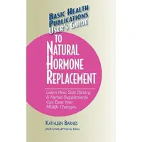 User'S Guide to Natural Hormone Replacement