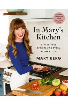 In Mary's Kitchen: Stress-Free Recipes for Every Home Cook