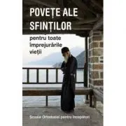 Scoala Ortodoxiei pentru incepatori. Povete ale sfintilor pentru toate imprejurarile vietii