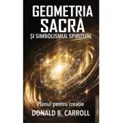 Geometria Sacra si Simbolismul spiritual. Planul pentru creatie