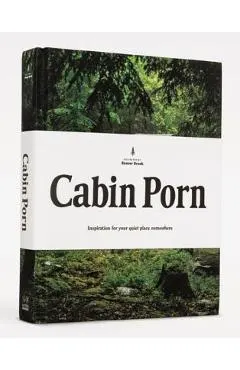 Cabin Porn: Inspiration for Your Quiet Place Somewhere