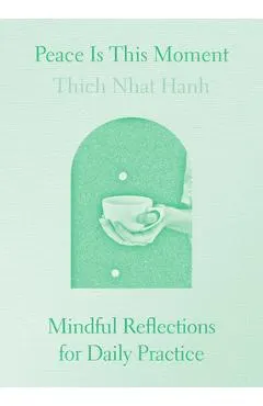 Peace Is This Moment: Mindful Reflections for Daily Practice