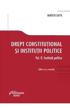 Drept constitutional si institutii politice Vol.2: Institutii politice