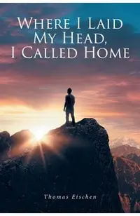 Where I Laid My Head, I Called Home