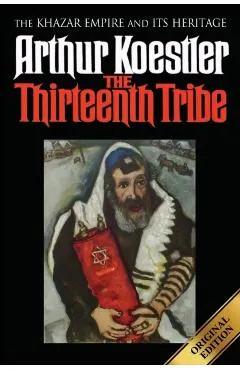 The Thirteenth Tribe: The Khazar Empire and its Heritage