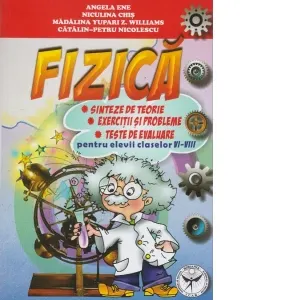 Fizica - Sinteze de teorie, exercitii si probleme, teste de evaluare pentru elevii claselor VI