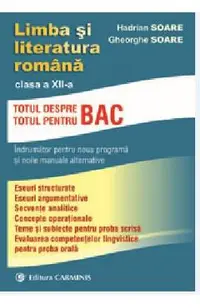 Limba si literatura romana - Clasa 12 - Totul despre Bac