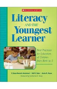 Literacy and the Youngest Learner: Best Practices for Educators of Children from Birth to 5