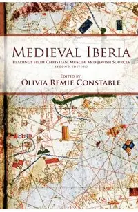 Medieval Iberia, Second Edition: Readings from Christian, Muslim, and Jewish Sources