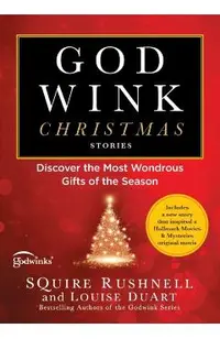 Godwink Christmas Stories: Discover the Most Wondrous Gifts of the Season