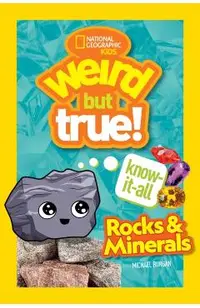 Weird But True Know-It-All: Rocks & Minerals