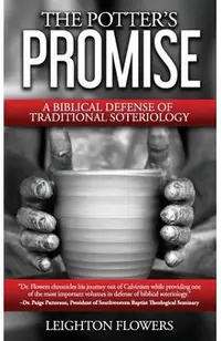 The Potter's Promise: A Biblical Defense of Traditional Soteriology