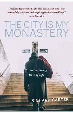 The City Is My Monastery: A Contemporary Rule of Life