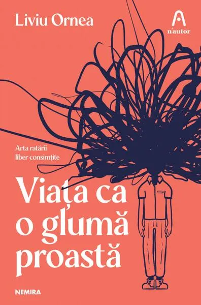 Viața ca o glumă proastă - Paperback brosat - Liviu Ornea