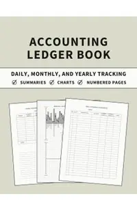 Accounting Ledger Book: Daily, Monthly, and Yearly Tracking of Accounts, Payments, Deposits, and Balance for Personal Finance and Small Busine