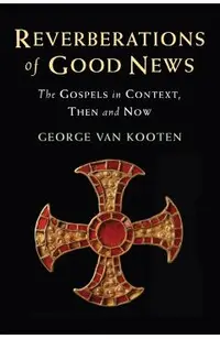 Reverberations of Good News: The Gospels in Context, Then and Now