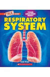 Respiratory System (a True Book: Your Amazing Body)