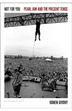 Not for You: Pearl Jam and the Present Tense