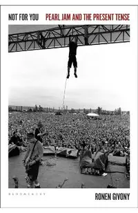 Not for You: Pearl Jam and the Present Tense