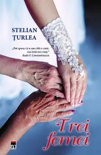 Trei femei - Hardcover - Stelian Țurlea