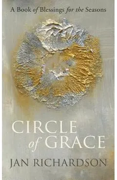 Circle of Grace: A Book of Blessings for the Seasons