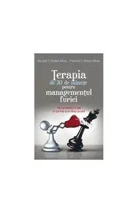 Terapia de 30 de minute pentru managementul furiei - Paperback brosat - Patricia S. Potter-Efron, Ronald T. Potter-Efron