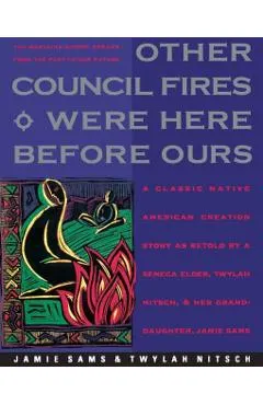 Other Council Fires Were Here Before Ours: A Classic Native American Creation Story as Retold by a Seneca Elder and Her Gra