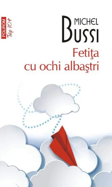 Fetiţa cu ochi albaştri (Top 10+) - Paperback brosat - Michel Bussi