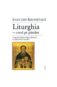 Liturghia-cerul pe pamant. Cugetari mistice despre biserica