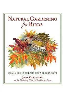 Natural Gardening for Birds: Create a Bird-Friendly Habitat in Your Backyard
