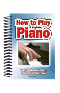 How to Play Piano & Keyboard: Easy-To-Use, Easy-To-Carry; Perfect for Every Age