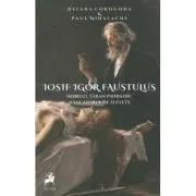Iosif Igor Faustulus, nobilul taran psihiatru, mincatorul de suflete