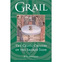 The Grail: The Celtic Origins of the Sacred Icon