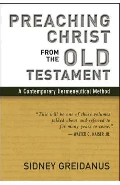 Preaching Christ from the Old Testament: A Contemporary Hermeneutical Method