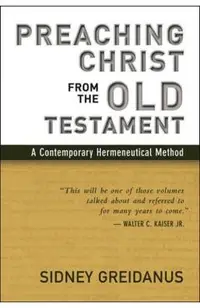 Preaching Christ from the Old Testament: A Contemporary Hermeneutical Method