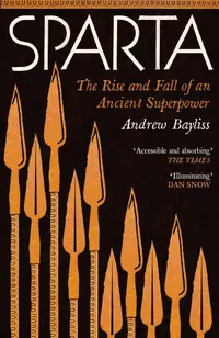Sparta: The Rise and Fall of an Ancient Superpower