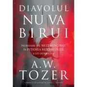 Diavolul nu va birui. Incredere de nezdruncinat in puterea nemarginita a lui Dumnezeu