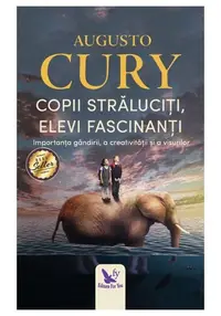 Copii straluciti, elevi fascinanti. Importanta gandirii, a creativitatii si a visurilor