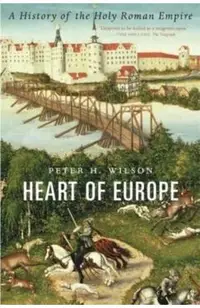 Heart of Europe: A History of the Holy Roman Empire