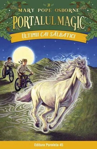 Portalul magic. Ultimii cai sălbatici (Vol. 31) - Paperback brosat - Mary Pope Osborne