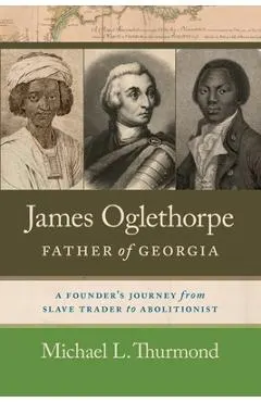 James Oglethorpe, Father of Georgia