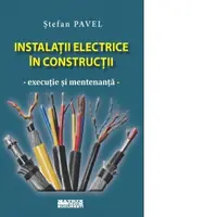 Instalatii electrice in constructii. Executie si mentenanta