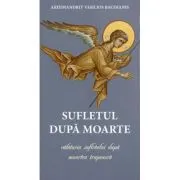 Sufletul dupa moarte sau calatoria sufletului dupa moartea trupeasca