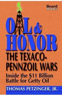 Oil & Honor: The Texaco-Pennzoil Wars; Inside the $11 Billion Battle for Getty Oil