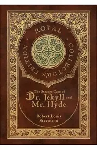 The Strange Case of Dr. Jekyll and Mr. Hyde (Royal Collector's Edition) (Case Laminate Hardcover with Jacket)