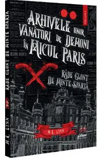 Arhivele unor vanatori de demoni in Micul Paris. Rade glont de minte sparta
