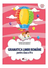 Gramatica limbii române pentru clasa a IV-a - Paperback - Bianca Bucurenciu, Petru Bucurenciu